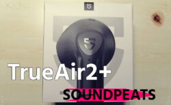 SOUNDPEATS TrueAir2+ レビュー
